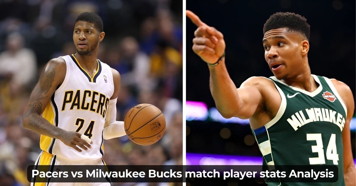 Milwaukee Bucks vs Pacers Match Player Stats: An In-Depth Analysis